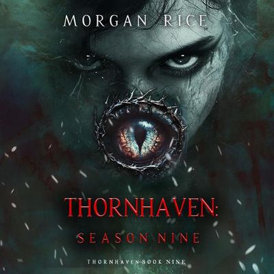 Thornhaven: Season Nine (Book Nine of the Thornhaven Series) - Morgan Rice, Audio, 9798341587397