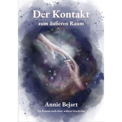 Der Kontakt zum äußeren Raum, Taschenbuch von Annie Bejart, Tolino media, 978-3-695-64018-8