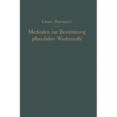 Methoden zur Bestimmung pflanzlicher Wuchsstoffe, Taschenbuch von Hans Linser,Oswald Kiermayer, Springer Wien, 978-3-7091-7870-6