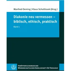Diakonie neu vermessen - biblisch, ethisch, praktisch, Sachbücher von Manfred Oeming, Klaus Scholtissek