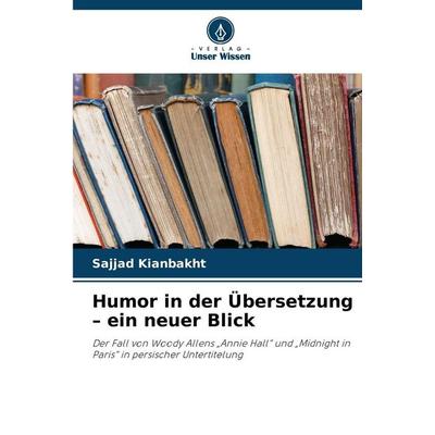 Humor in der Übersetzung - ein neuer Blick, Taschenbuch von Sajjad Kianbakht, Verlag Unser Wissen, 978-620-9-88522-8