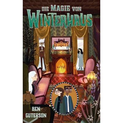 Die Magie von Winterhaus, Taschenbuch von Ben Guterson, Freies Geistesleben, 978-3-7725-3213-9