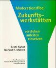 Moderationsfibel Zukunftswerkstätten verstehen, anleiten, einsetzen - Preis vom 30.09.2026 09:01:18 h