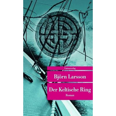 Der Keltische Ring, Taschenbuch von Björn Larsson, Unionsverlag, 978-3-293-20744-8