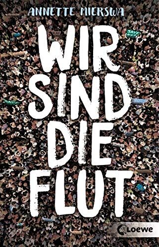 Annette Mierswa - Wir sind die Flut: Roman zum Thema Aktivismus - Preis vom 09.10.2026 07:28:09 h