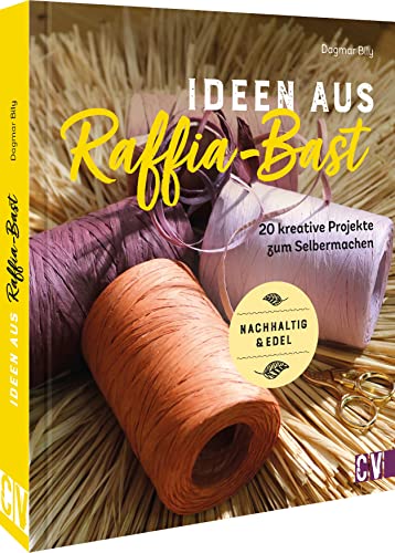 Dagmar Bily - Natur Deko – Ideen aus Raffia-Bast: DIY Projekte aus natürlichen Materialien - Preis vom 09.10.2026 07:28:09 h