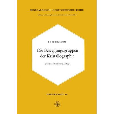 Die Bewegungsgruppen der Kristallographie, Taschenbuch von J.J. Burckhardt, Springer Basel, 978-3-0348-6931-7
