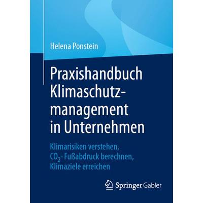 Praxishandbuch Klimaschutzmanagement in Unternehmen, Taschenbuch von Helena Ponstein, Springer Berlin, 978-3-662-70280-2