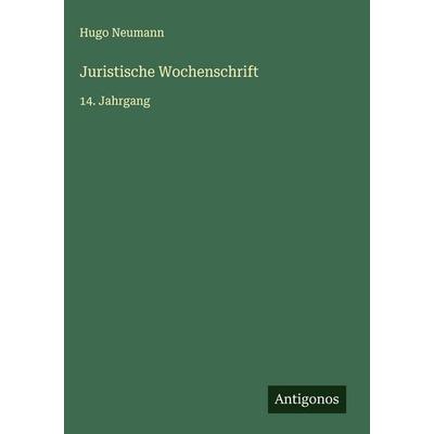 Juristische Wochenschrift, Gebundene Ausgabe von Hugo Neumann, Antigonos Verlag, 978-3-563-91670-4