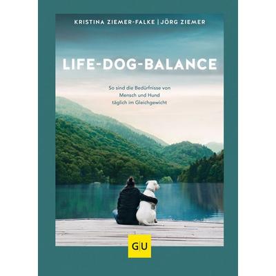 Life-Dog-Balance, Gebundene Ausgabe von Jörg Ziemer,Kristina Ziemer-Falke, Gräfe und Unzer Verlag GmbH, 978-3-8338-7124-5