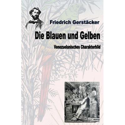 Die Blauen und Gelben, Taschenbuch von Friedrich Gerstäcker, Epubli, 978-3-7584-8661-6