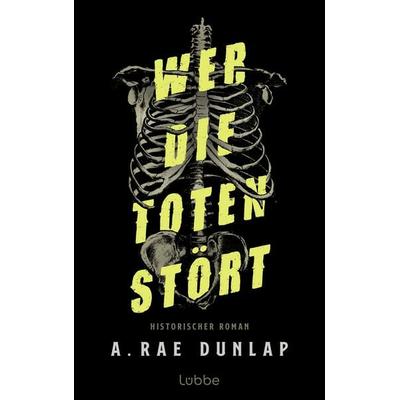 Wer die Toten stört, Taschenbuch von A. Rae Dunlap, Lübbe, 978-3-7577-0141-3