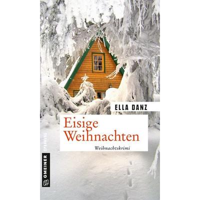 Eisige Weihnachten, Taschenbuch von Ella Danz, Gmeiner-Verlag, 978-3-8392-2468-7