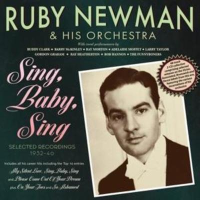Sing,Baby,Sing - Selected Recordings 1932-40 - Ruby Newman & His Orchestra, CD