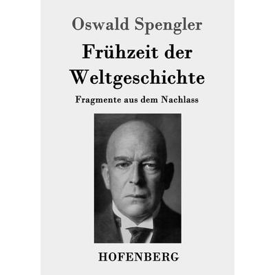 Frühzeit der Weltgeschichte, Taschenbuch von Oswald Spengler, Hofenberg, 978-3-8430-2588-1