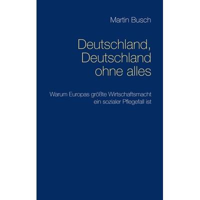 Deutschland, Deutschland ohne alles, Taschenbuch von Martin Busch, Twentysix, 978-3-7407-1066-8