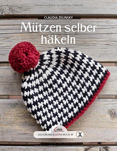 Claudia Zelinsky - Das große kleine Buch: Mützen selber häkeln - Preis vom 06.10.2026 07:26:00 h