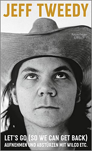 Jeff Tweedy - Let's Go (So We Can Get Back): Aufnehmen und Abstürzen mit Wilco etc. - Preis vom 09.10.2026 07:28:09 h
