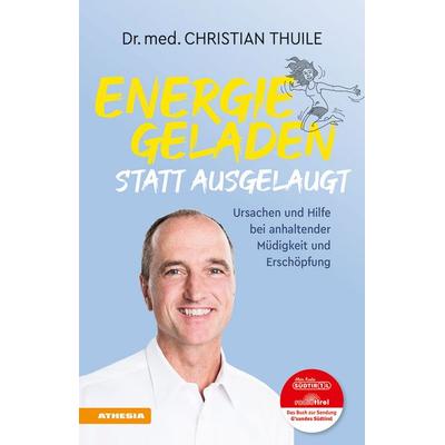 Energiegeladen statt ausgelaugt, Taschenbuch von Christian Thuile, Athesia-Tappeiner Verlag