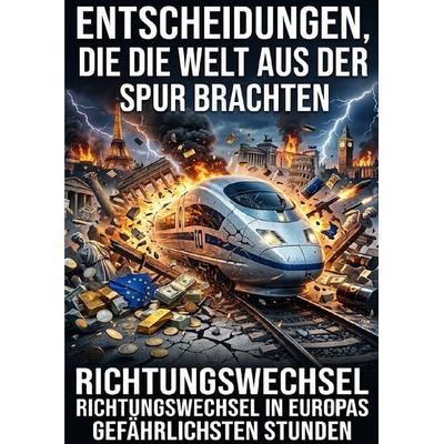 Entscheidungen die Welt aus der Spur brachten, Taschenbuch von Luisa Weiss, Epubli, 978-3-565-54182-9