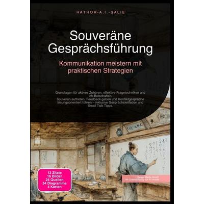 Souveräne Gesprächsführung: Kommunikation meistern mit praktischen Strategien, Taschenbuch von Hathor A.I. Salie, Epubli, 978-3-565-18163-6