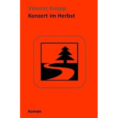 Konzert im Herbst, Taschenbuch von Vincent Knopp, Epubli, 978-3-7467-0115-8