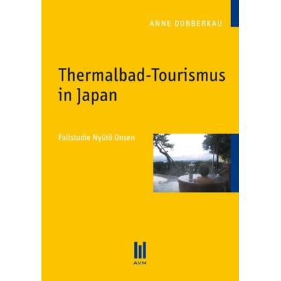 Thermalbad-Tourismus in Japan, Taschenbuch von Anne Dobberkau, Akademische Verlagsgemeinschaft München, 978-3-86924-676-5