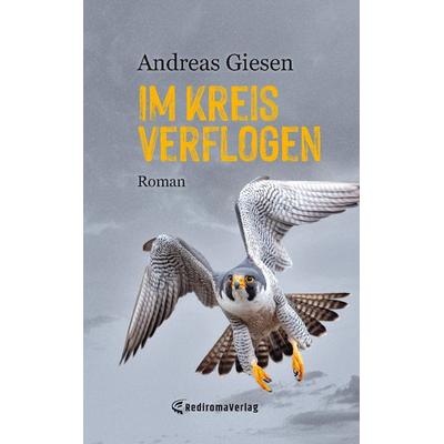 Im Kreis verflogen, Taschenbuch von Andreas Giesen, Rediroma-Verlag, 978-3-9852716-6-5