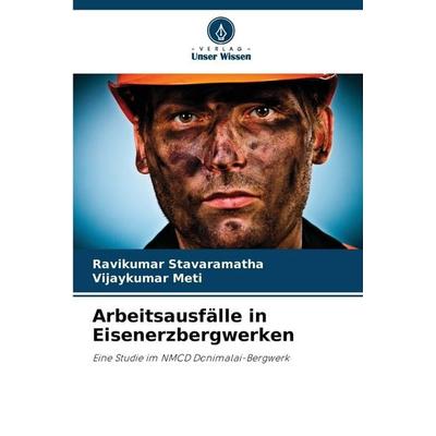 Arbeitsausfälle in Eisenerzbergwerken, Taschenbuch von Ravikumar Stavaramatha,Vijaykumar Meti, Verlag Unser Wissen, 978-620-9-02434-4