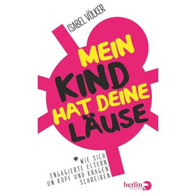 Mein Kind hat deine Läuse, Paperback von Isabel Völker, Berlin Verlag