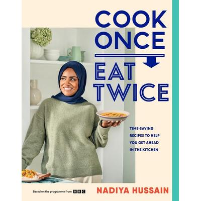 Cook Once, Eat Twice, Gebundene Ausgabe von Nadiya Hussain, Penguin Books Ltd, 978-0-241-62005-2