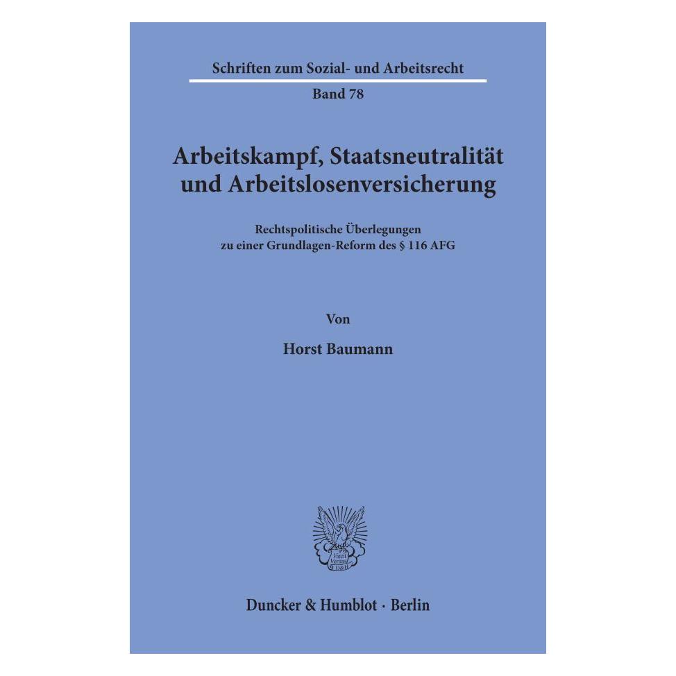 Duncker & Humblot Arbeitskampf, Staatsneutralität und Arbeitslosenversicherung. (Deutsch, Softcover, Horst Baumann) (55345553)