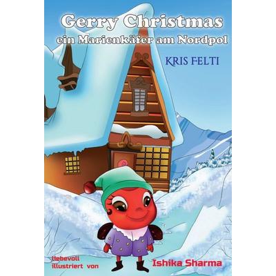 Gerry Christmas, Gebundene Ausgabe von Kris Felti, Tredition, 978-3-347-17292-0