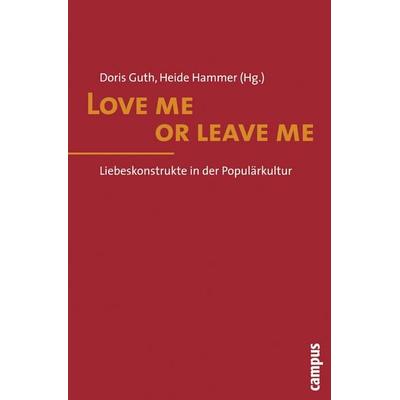 Love me or leave me, Taschenbuch von Doris Guth,Heide Hammer, Campus, 978-3-593-39023-9