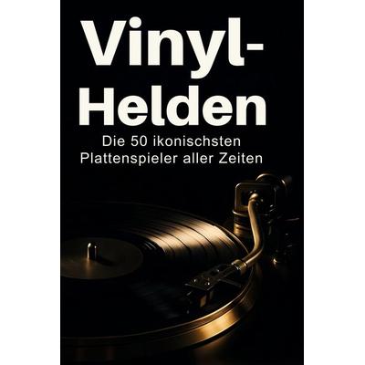 Vinyl-Helden, Gebundene Ausgabe von Theo Scholz, BoD - Books on Demand, 978-3-695-38080-0
