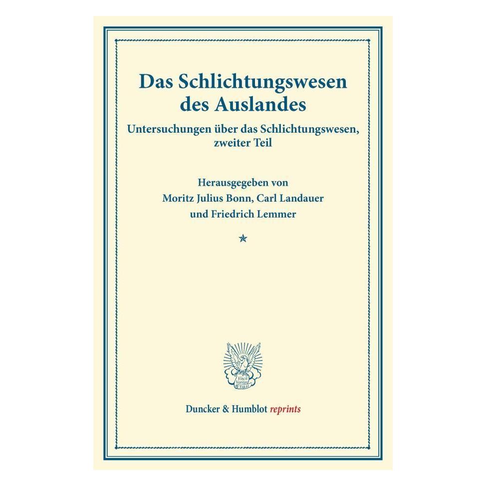 Duncker & Humblot Das Schlichtungswesen des Auslandes. (Deutsch, Softcover, Carl Landauer, Friedrich Lemmer, Moritz Julius Bonn) (55831103)