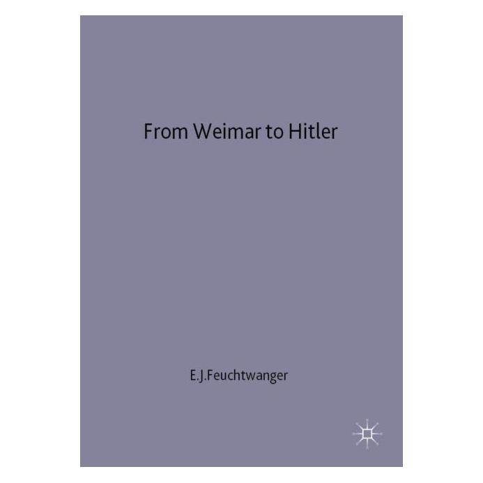 Palgrave Macmillan Uk Feuchtwanger:From Weimar to Hitler (Englisch, Hardcover, E Feuchtwanger, E. Feuchtwanger) (63027742)