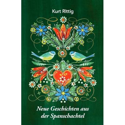 Neue Geschichten aus der Spanschachtel, Taschenbuch von Kurt Rittig, Epubli, 978-3-7575-6716-3