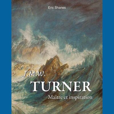 Turner : Maître et inspiration - Eric Shanes, Audio, 9798899561023