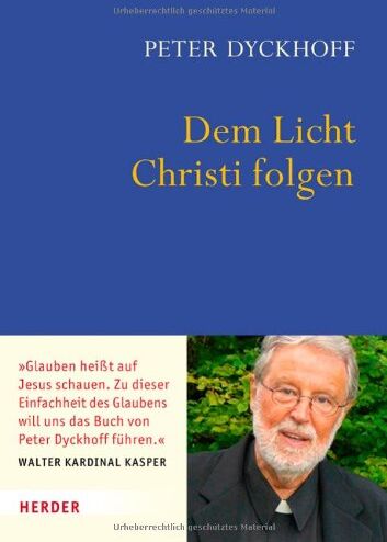 Peter Dyckhoff - Dem Licht Christi folgen: Inspirationen für ein christliches Leben - Preis vom 11.10.2026 03:10:56 h