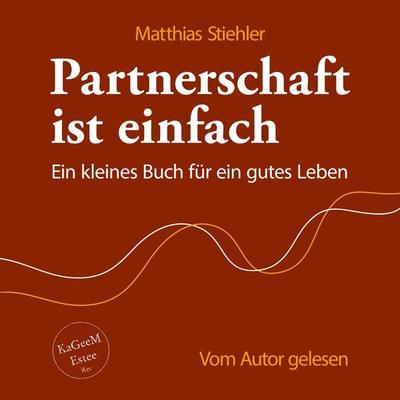 Partnerschaft ist einfach - Matthias Stiehler, Audio, 4061707526367
