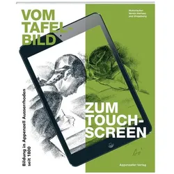 Vom Tafelbild zum Touchscreen - Bildung in Appenzell Ausserrhoden seit 1800, Fachbücher von Thomas Fuchs, Ingrid Brühwiler, Dominik Schleich