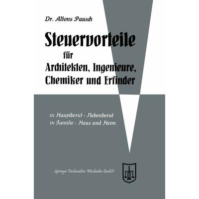 Steuervorteile für Architekten, Ingenieure, Chemiker und Erfinder, Taschenbuch von Alfons Pausch, Betriebswirtschaftlicher Verlag Gabler,