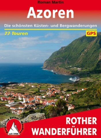 Roman Martin - Azoren: Die schönsten Küsten- und Bergwanderungen. 77 Touren. Mit GPS-Daten: Die schönsten Küsten- und Bergwanderungen. 77 Touren. GPS-Tracks - Preis vom 10.10.2026 11:48:34 h