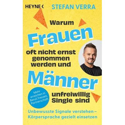 Warum Frauen oft nicht ernst genommen werden und Männer unfreiwillig Single sind, Taschenbuch von Stefan Verra, Heyne, 978-3-453-60691-3