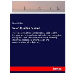 Union-Disunion-Reunion, Belletristik von Samuel S Cox