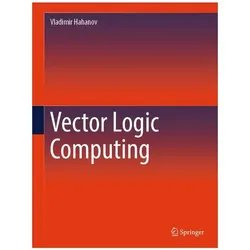 Vector Logic Computing, Fachbücher von Vladimir Hahanov