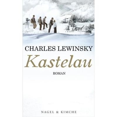 Kastelau, Gebundene Ausgabe von Charles Lewinsky, Nagel & Kimche