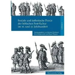 Soziale und ästhetische Praxis der höfischen Fest-Kultur im 16. und 17. Jahrhundert, Fachbücher von Birgit Wagner, Jörn Steigerwald, Kirsten Dickhaut
