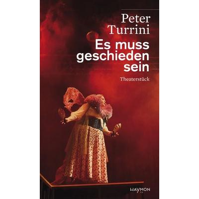 Es muss geschieden sein, Taschenbuch von Peter Turrini, Haymon Verlag, 978-3-7099-7968-6
